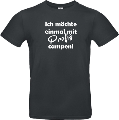 Camper T-Shirt: Ich möchte einmal mit Profis campen